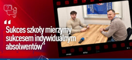 Sukces szkoly mierzymy sukcesem indywidualnym absolwentów – wywiad [video]