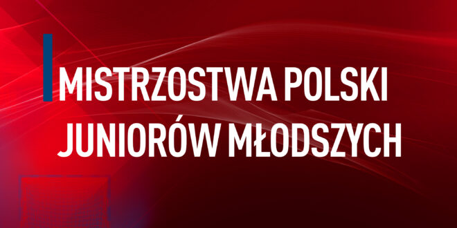 Mistrzostwa Polski Juniorów Młodszych
